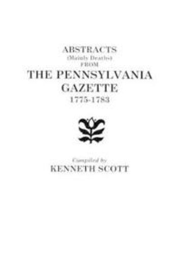 Abstracts from Ben Franklin's Pennsylvania Gazette, 1728-1748