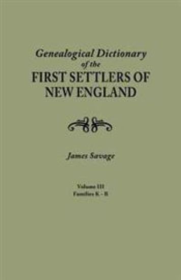 Genealogical Dictionary of the First Settlers of New England, Showing Three Generations of Those Who Came Before May, 1692. in Four Volumes. Volume II