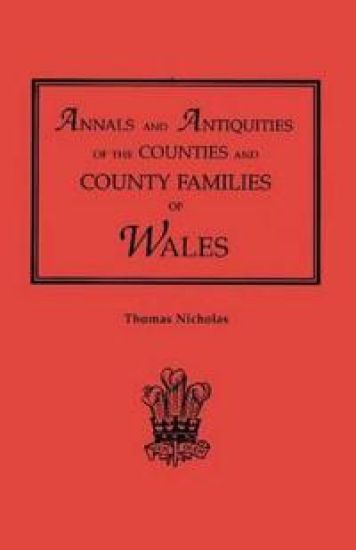Annals and Antiquities of the Counties and County Families of Wales [revised and enlarged edition, 1872]. In Two Volumes. Volume II
