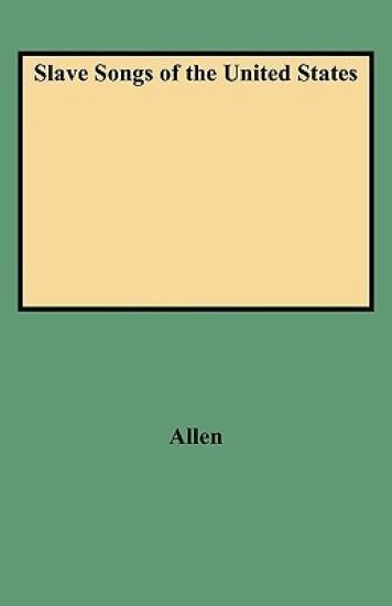 Slave Songs of the United States (Folklore Classics)
