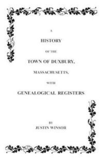 History of the Town of Duxbury, Massachusetts with Genealogical Registers