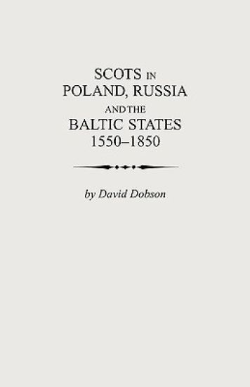Scots in Poland, Russia and the Baltic States, 1550-1850