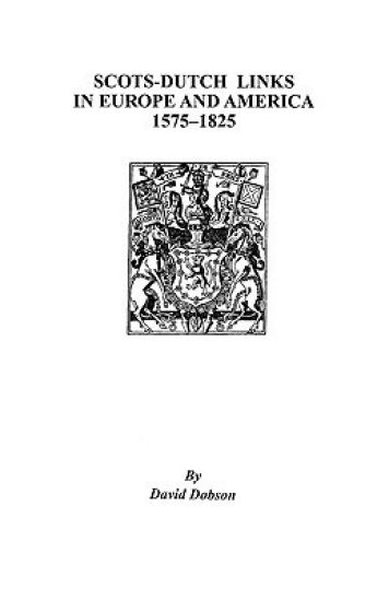 Scots-Dutch Links in Europe and America, 1575-1825