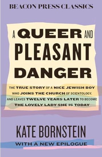 A Queer and Pleasant Danger: The True Story of a Nice Jewish Boy Who Joins the Church of Scientology, and Leaves Twelve Years Later to Become the Love