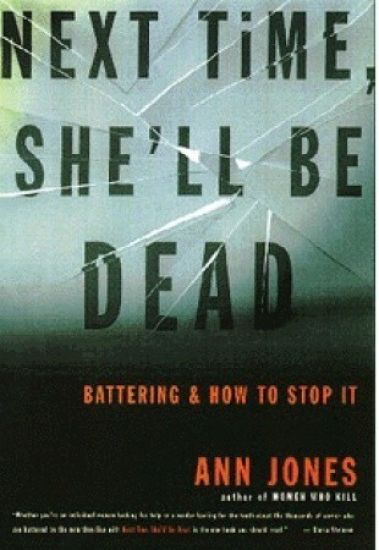 Next Time, She'll Be Dead: Battering and How to Stop It