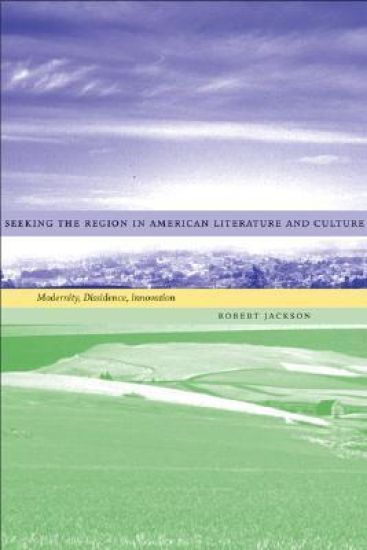 Seeking the Region in American Literature and Culture