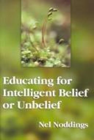 Educating for Intelligent Belief or Unbelief