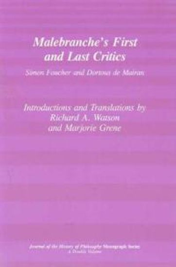 Malebranche`s First and Last Critics – Simon Foucher and Dortius de Mairan