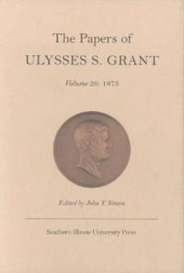 The Papers of Ulysses S.Grant v. 26; 1875