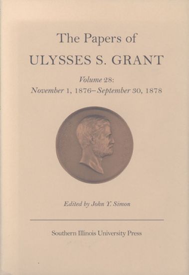 The Papers of Ulysses S. Grant v. 28; November 1, 1876-September 30, 1878