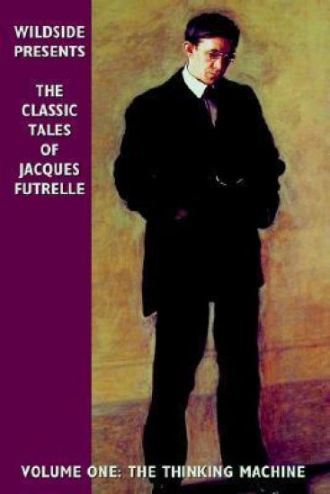 The Classic Tales of Jacques Futrelle – Jacques Futrelle, kirjan kansikuva