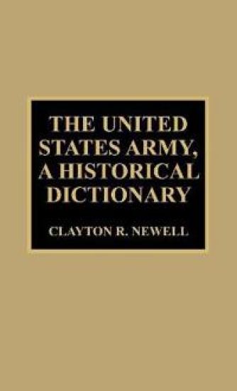 The United States Army, A Historical Dictionary