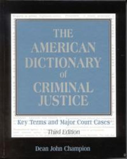 The American Dictionary of Criminal Justice