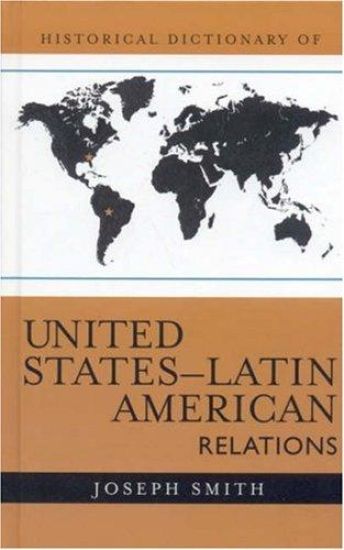 Historical Dictionary of United States-Latin American Relations