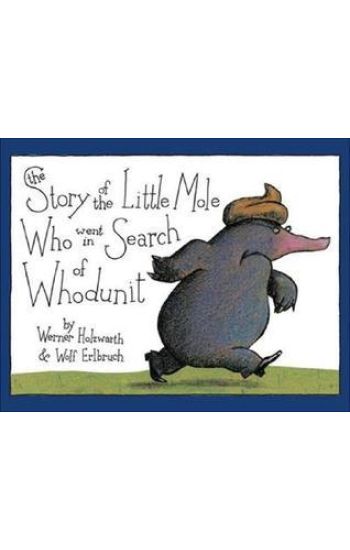 The Story of the Little Mole Who Went in Search of Whodunit: A Picture Book