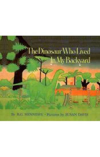 The Dinosaur Who Lived in My Backyard