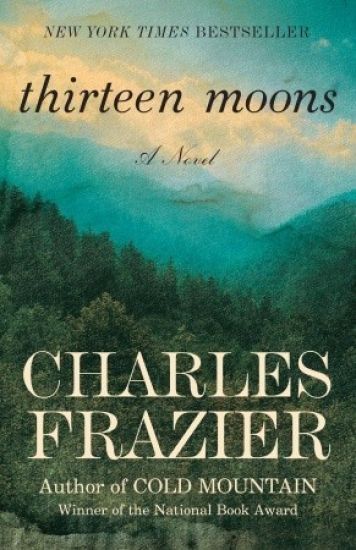 Thirteen Moons: Thirteen Moons: A Novel