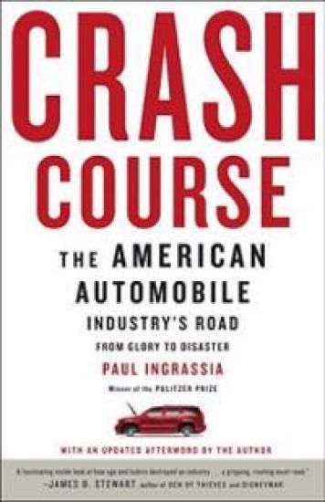 Crash Course: The American Automobile Industry's Road to Bankruptcy and Bailout-And Beyond