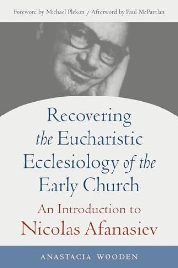Recovering the Eucharistic Ecclesiology of the Early Church