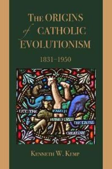 The Origins of Catholic Evolutionism, 1831-1950