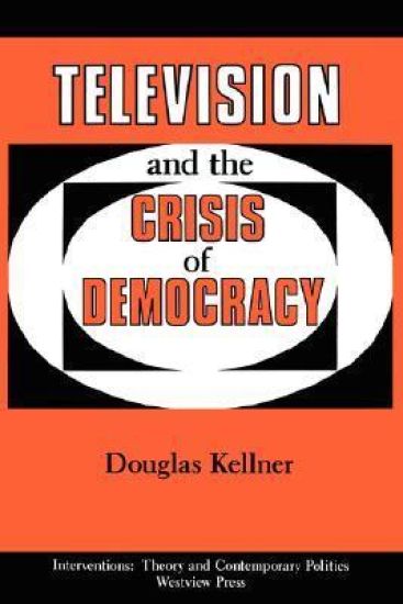 Television And The Crisis Of Democracy – Douglas Kellner, kirjan kansikuva