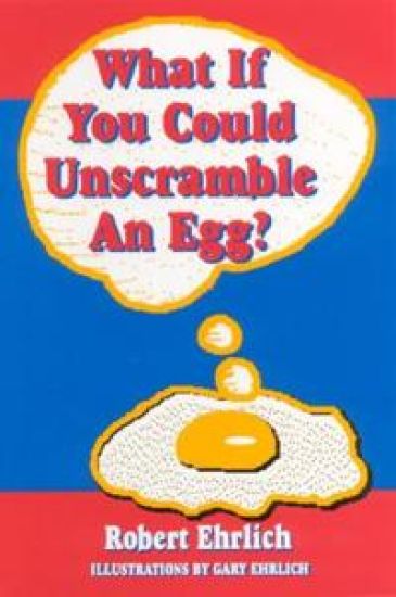 What If You Could Unscramble an Egg?