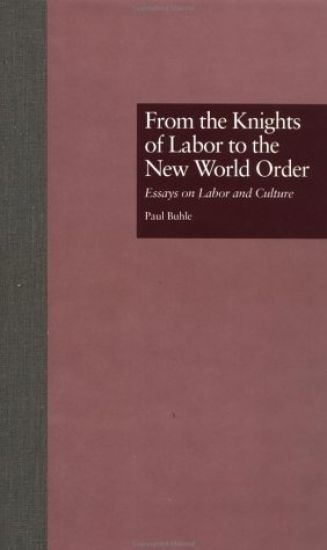 From the Knights of Labor to the New World Order – Paul Buhle, kirjan kansikuva