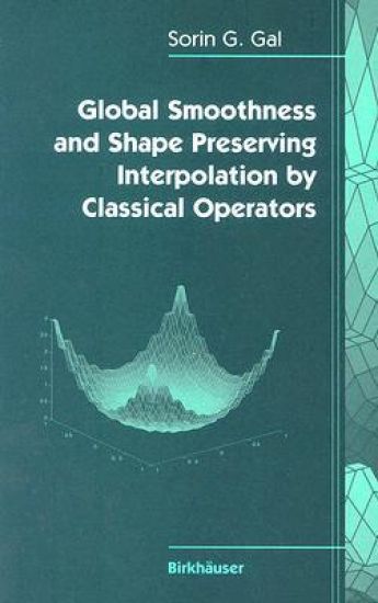 Global Smoothness and Shape Preserving Interpolation by Classical Operators