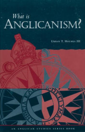 What Is Anglicanism? – Urban T. Holmes III, kirjan kansikuva