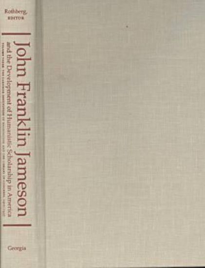 John Franklin Jameson and the Development of Humanistic Scholarship in America