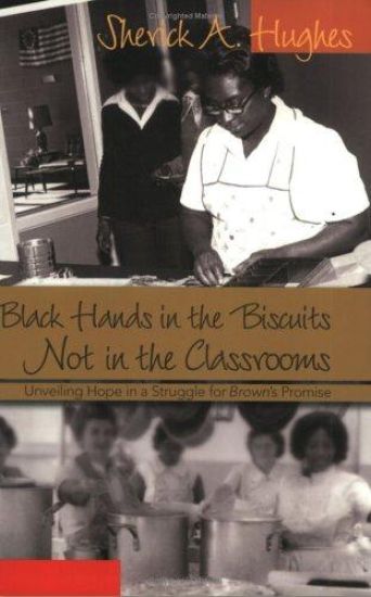 Black Hands in the Biscuits Not in the Classrooms
