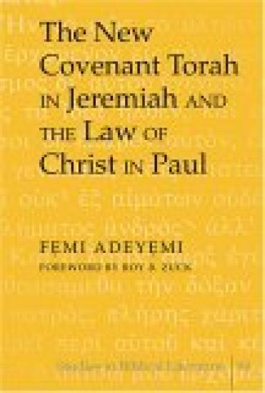 The New Covenant Torah in Jeremiah and the Law of Christ in Paul