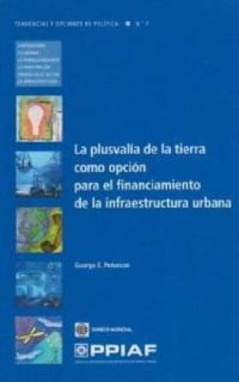 La plusvalía de la tierra como opción para el financiamiento de la infraestructura urbana