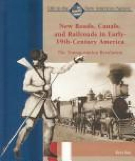 New Roads, Canals, and Railroads in Early 19th-Century America