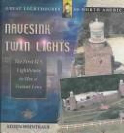 Navesink Twin Lights: The First Electric Lighthouse