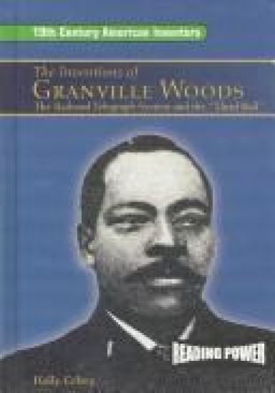 The Inventions of Granville Woods: The Railroad Telegraph System and the Third Rail