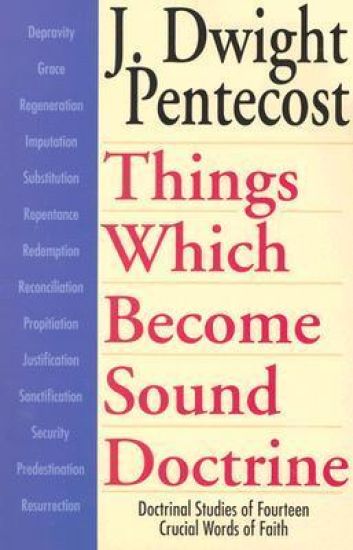 Things Which Become Sound Doctrine – Doctrinal Studies of Fourteen Crucial Words of Faith