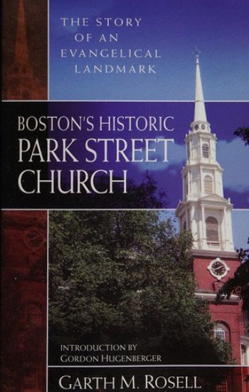 Boston`s Historic Park Street Church – The Story of an Evangelical Landmark