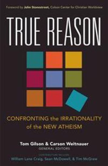 True Reason – Confronting the Irrationality of the New Atheism