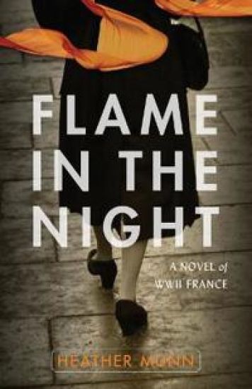 Flame in the Night – A Novel of World War II France
