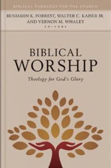 Biblical Worship – Theology for God`s Glory
