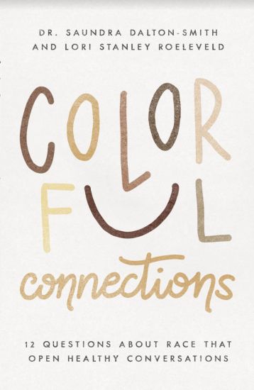 Colorful Connections – 12 Questions About Race That Open Healthy Conversations
