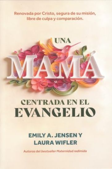 Una Mamá Centrada En El Evangelio (Risen Motherhood)