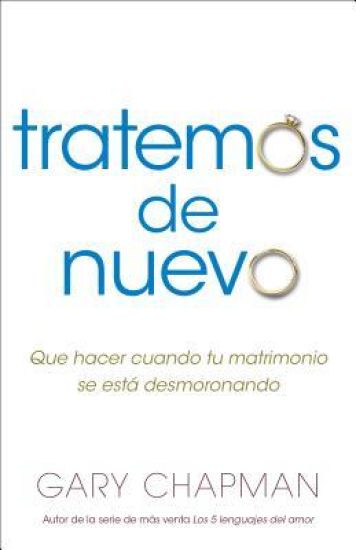Intentemos de Nuevo: Qué Hacer Cuando Tu Matrimonio Se Está Desmoronando