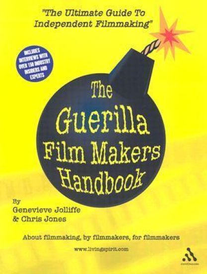 The Guerilla Film Makers Handbook
