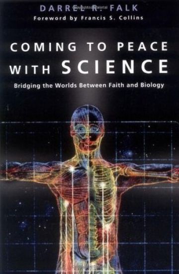 Coming to Peace with Science – Bridging the Worlds Between Faith and Biology