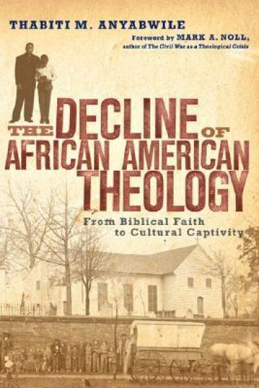 The Decline of African American Theology – From Biblical Faith to Cultural Captivity