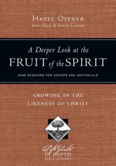 A Deeper Look at the Fruit of the Spirit – Growing in the Likeness of Christ
