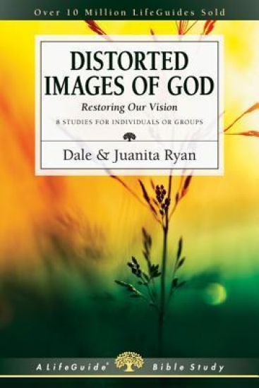 Distorted Images of God – Restoring Our Vision