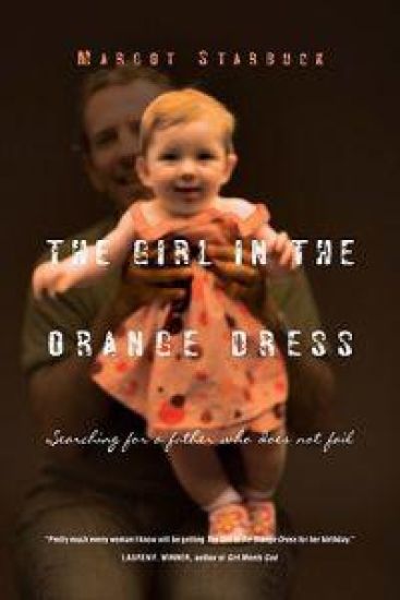 The Girl in the Orange Dress: Searching for a Father Who Does Not Fail